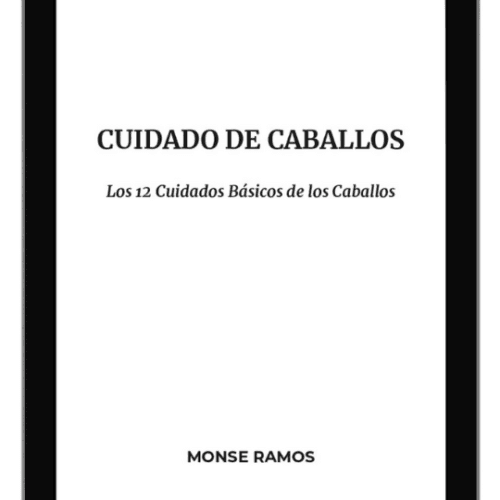 Cuidado de Caballos: Los 12 Cuidados Básicos de los Caballos